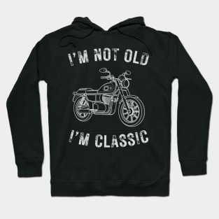 I’m not old I’m a classic vintage motorcycle Hoodie